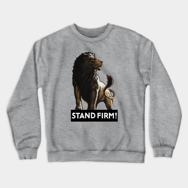 Stand Firm Lion - WWII Propaganda Crewneck Sweatshirt by warishellstore